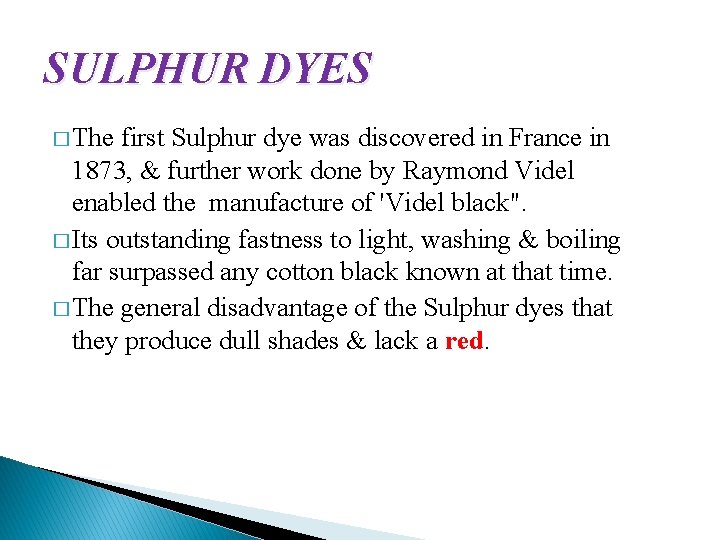 SULPHUR DYES � The first Sulphur dye was discovered in France in 1873, &