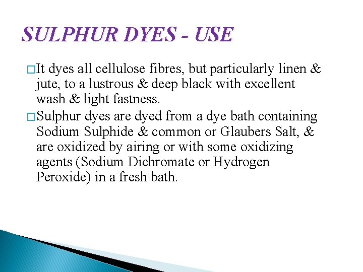 SULPHUR DYES - USE � It dyes all cellulose fibres, but particularly linen &
