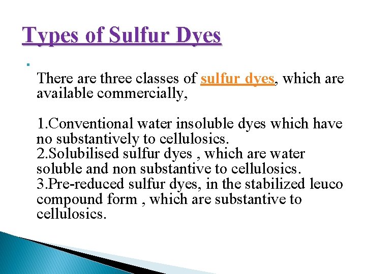 Types of Sulfur Dyes § There are three classes of sulfur dyes, which are