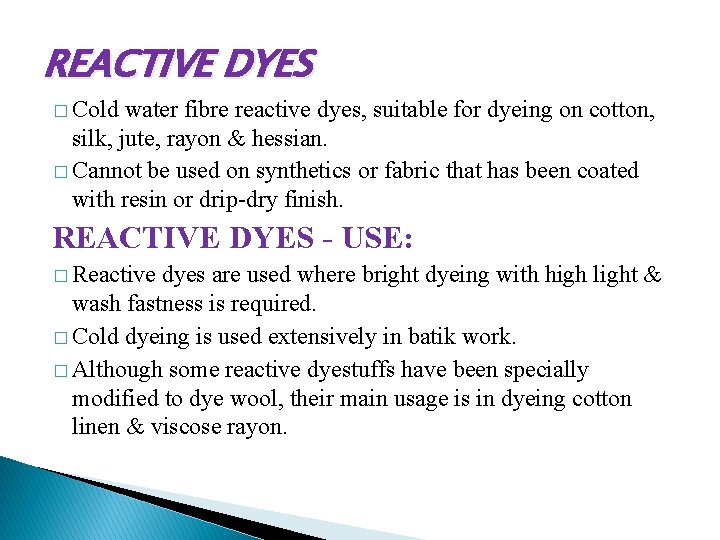 REACTIVE DYES � Cold water fibre reactive dyes, suitable for dyeing on cotton, silk,