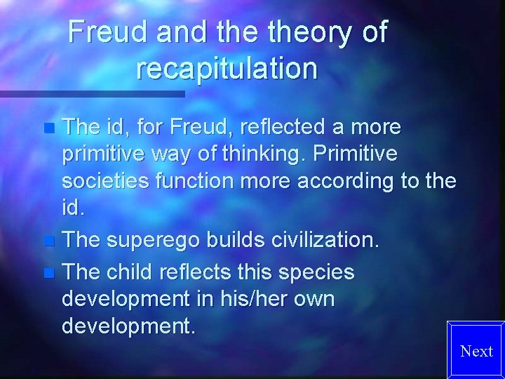 Freud and theory of recapitulation The id, for Freud, reflected a more primitive way