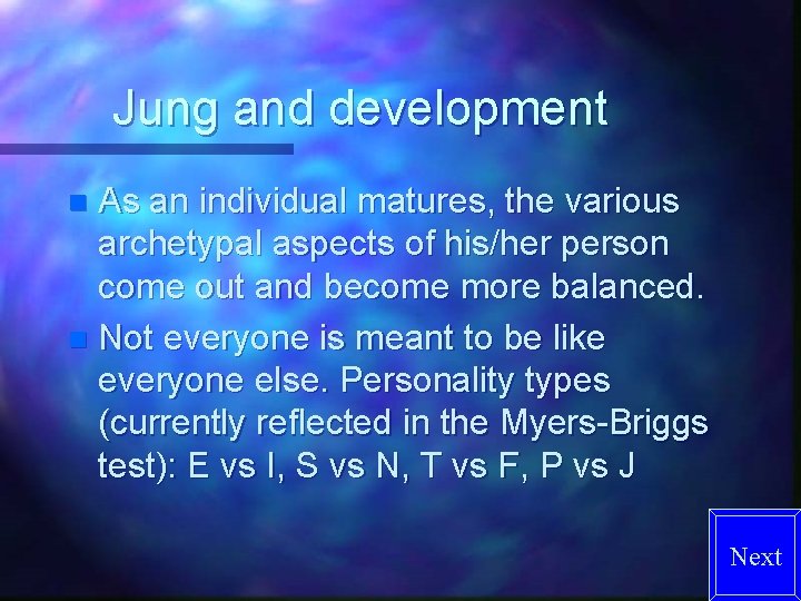 Jung and development As an individual matures, the various archetypal aspects of his/her person