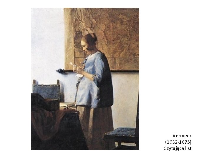 Vermeer (1632 -1675) Czytająca list 