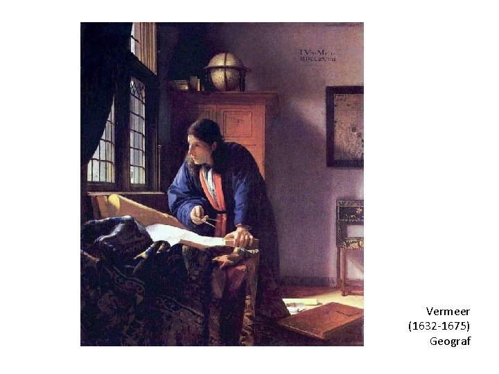 Vermeer (1632 -1675) Geograf 