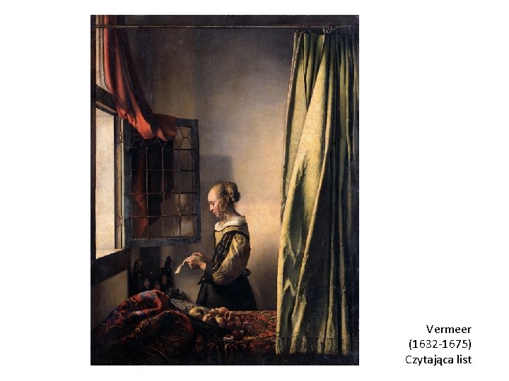 Vermeer (1632 -1675) Czytająca list 