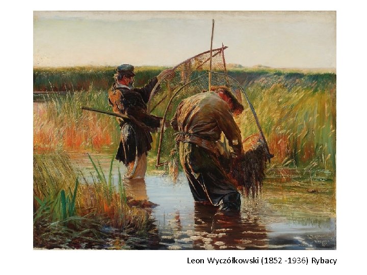 Leon Wyczółkowski (1852 -1936) Rybacy 