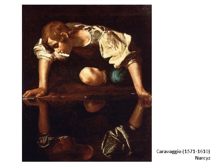 Caravaggio (1571 -1610) Narcyz 