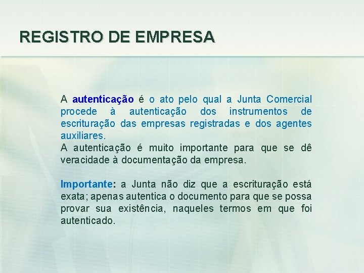 REGISTRO DE EMPRESA A autenticação é o ato pelo qual a Junta Comercial procede