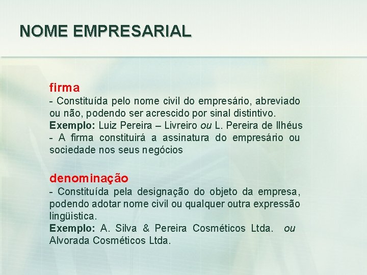 NOME EMPRESARIAL firma - Constituída pelo nome civil do empresário, abreviado ou não, podendo