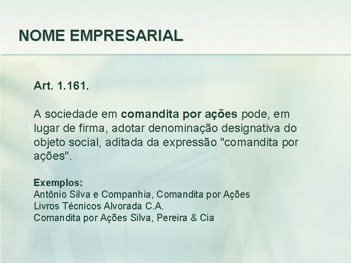 NOME EMPRESARIAL Art. 1. 161. A sociedade em comandita por ações pode, em lugar