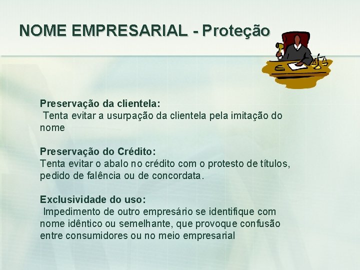 NOME EMPRESARIAL - Proteção Preservação da clientela: Tenta evitar a usurpação da clientela pela