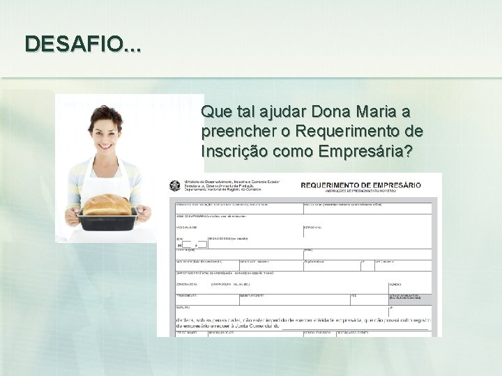 DESAFIO. . . Que tal ajudar Dona Maria a preencher o Requerimento de Inscrição