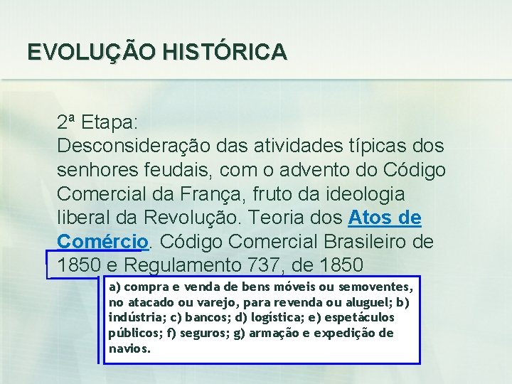 EVOLUÇÃO HISTÓRICA 2ª Etapa: Desconsideração das atividades típicas dos senhores feudais, com o advento