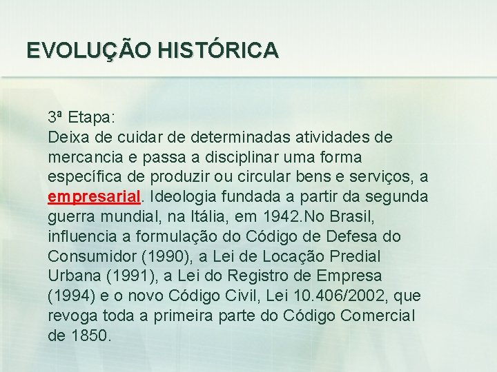 EVOLUÇÃO HISTÓRICA 3ª Etapa: Deixa de cuidar de determinadas atividades de mercancia e passa