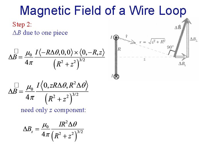 Magnetic Field of a Wire Loop Step 2: B due to one piece need