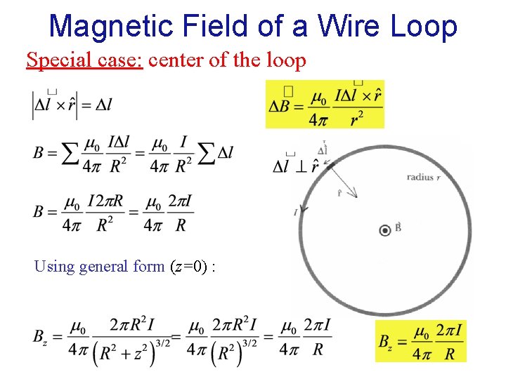 Magnetic Field of a Wire Loop Special case: center of the loop Using general