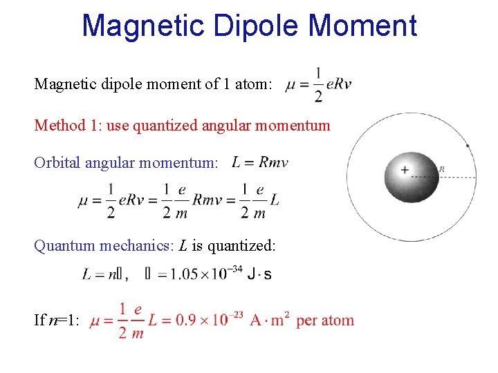 Magnetic Dipole Moment Magnetic dipole moment of 1 atom: Method 1: use quantized angular