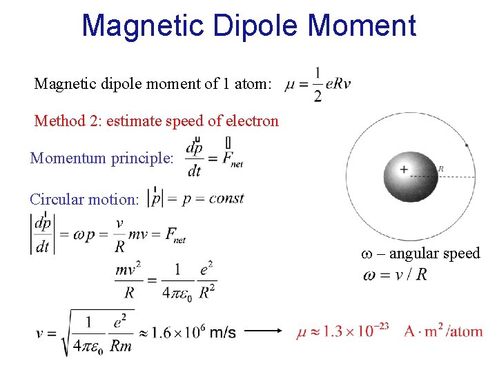 Magnetic Dipole Moment Magnetic dipole moment of 1 atom: Method 2: estimate speed of