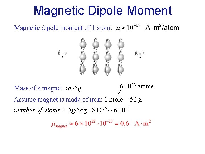 Magnetic Dipole Moment Magnetic dipole moment of 1 atom: Mass of a magnet: m~5