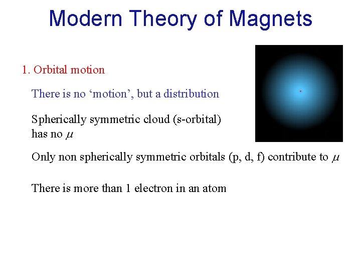 Modern Theory of Magnets 1. Orbital motion There is no ‘motion’, but a distribution
