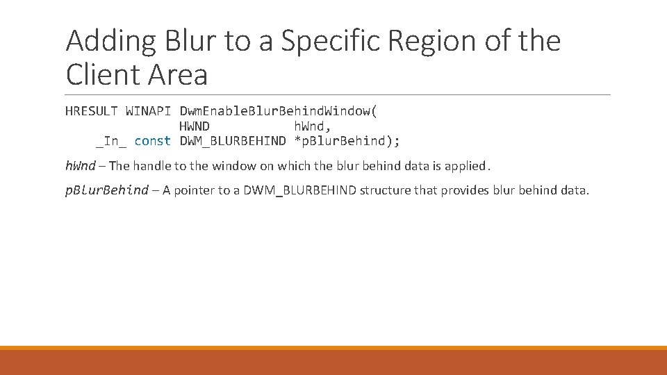 Adding Blur to a Specific Region of the Client Area HRESULT WINAPI Dwm. Enable.