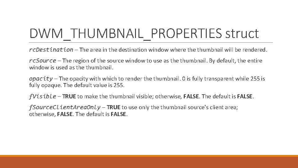 DWM_THUMBNAIL_PROPERTIES struct rc. Destination – The area in the destination window where thumbnail will