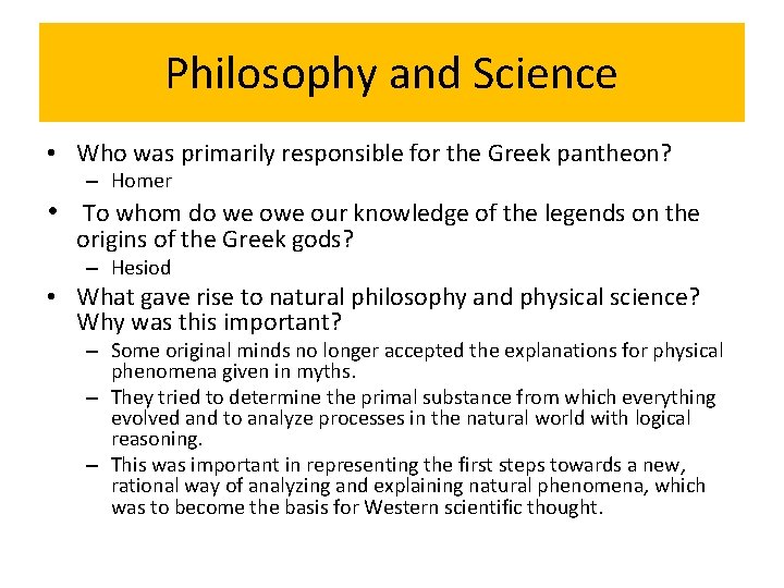 Philosophy and Science • Who was primarily responsible for the Greek pantheon? – Homer