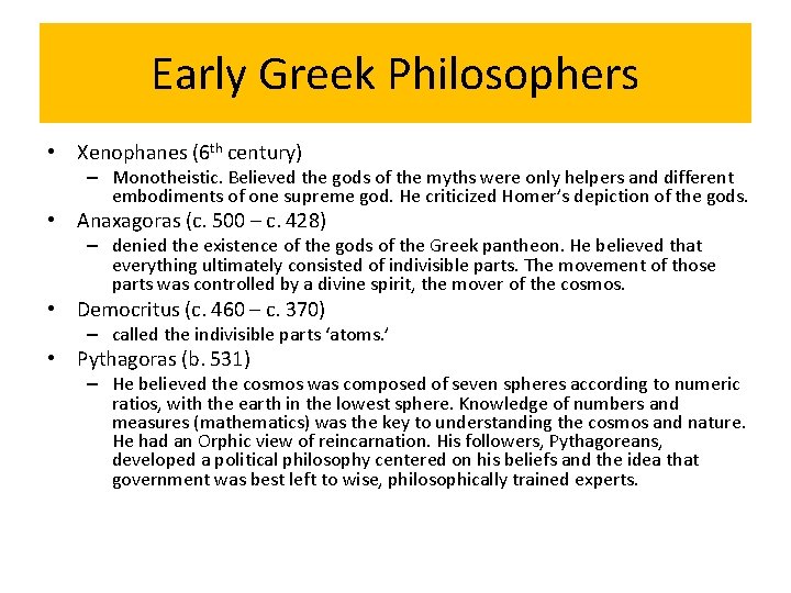 Early Greek Philosophers • Xenophanes (6 th century) – Monotheistic. Believed the gods of