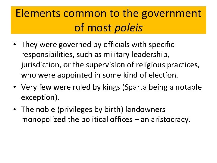 Elements common to the government of most poleis • They were governed by officials