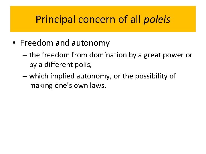 Principal concern of all poleis • Freedom and autonomy – the freedom from domination