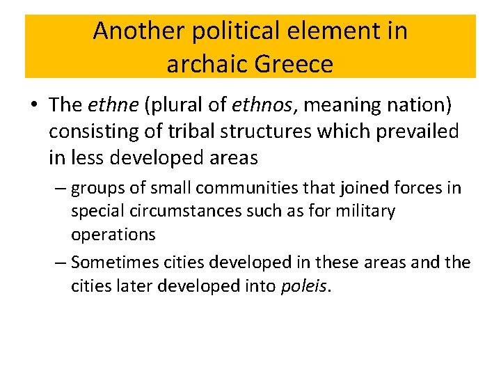 Another political element in archaic Greece • The ethne (plural of ethnos, meaning nation)