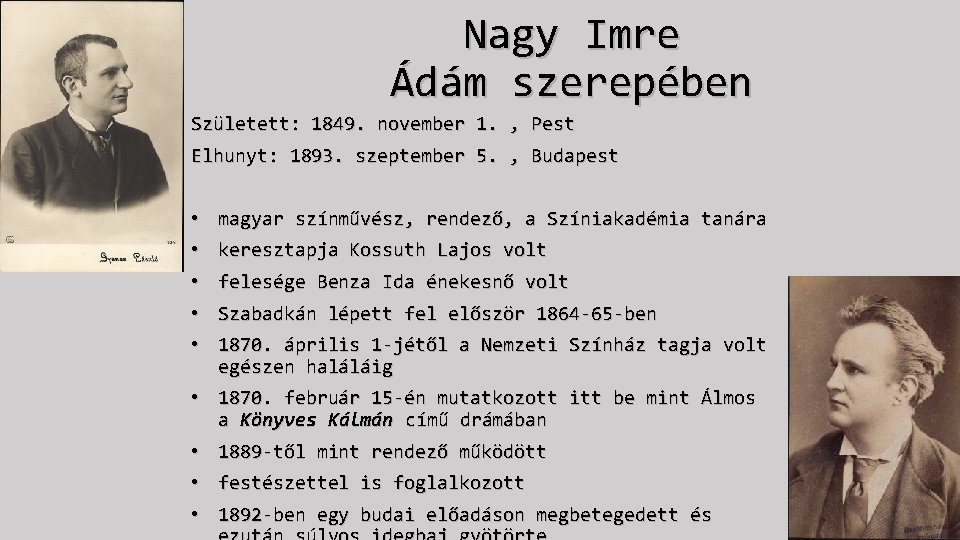 Nagy Imre Ádám szerepében Született: 1849. november 1. , Pest Elhunyt: 1893. szeptember 5.