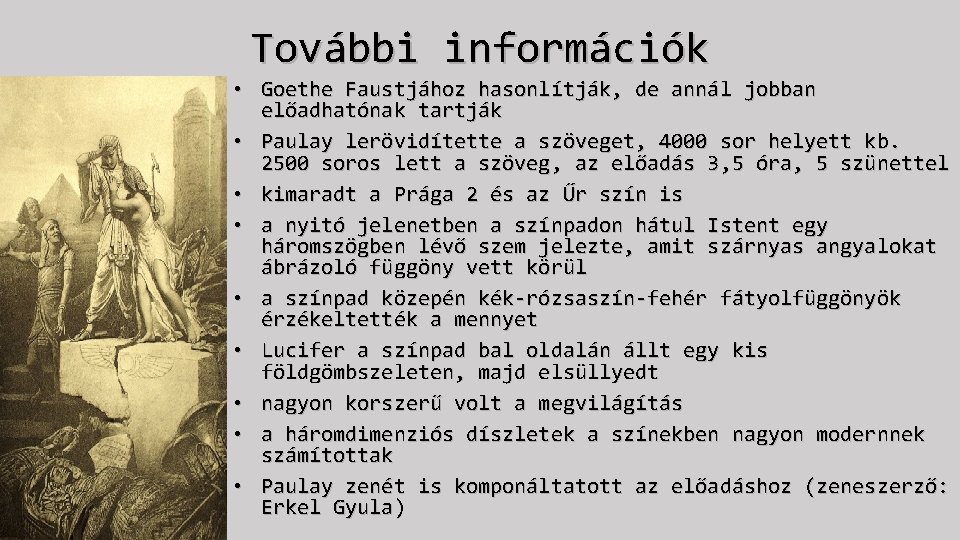 További információk • Goethe Faustjához hasonlítják, de annál jobban előadhatónak tartják • Paulay lerövidítette