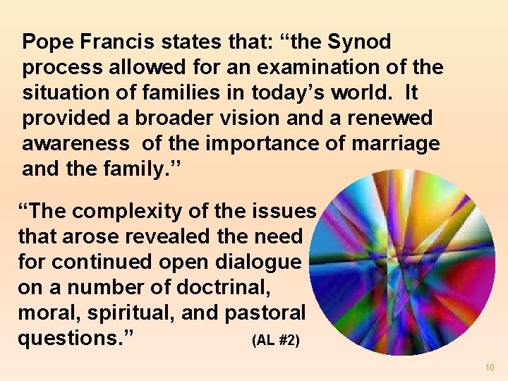 Pope Francis states that: “the Synod process allowed for an examination of the situation