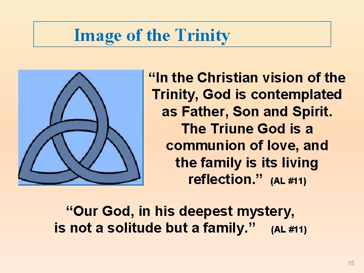 Image of the Trinity “In the Christian vision of the Trinity, God is contemplated