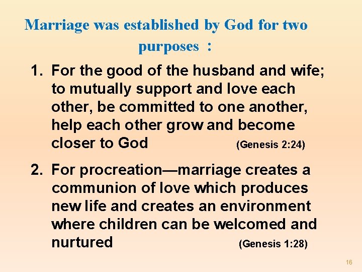 Marriage was established by God for two purposes : 1. For the good of