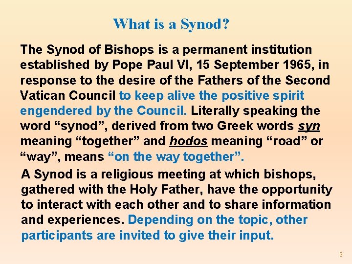 What is a Synod? The Synod of Bishops is a permanent institution established by