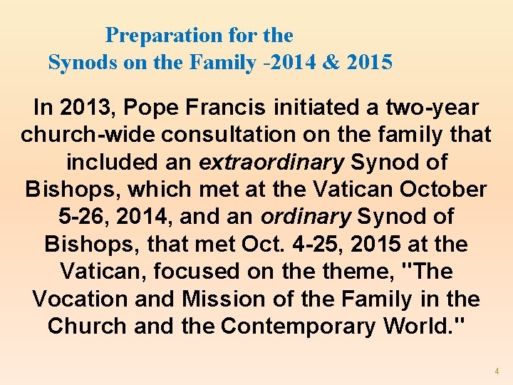 Preparation for the Synods on the Family -2014 & 2015 In 2013, Pope Francis