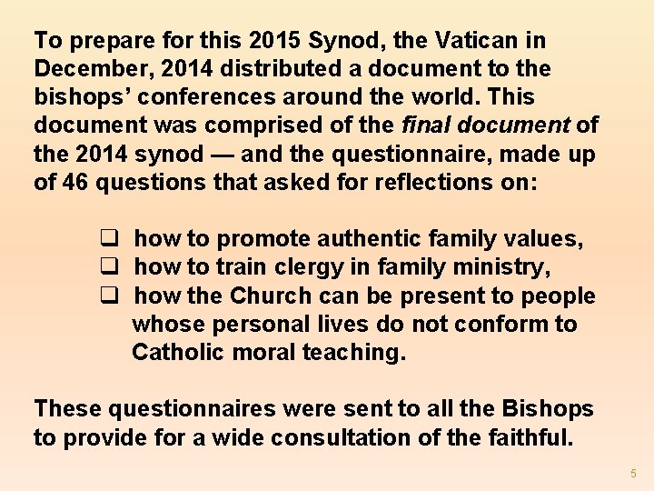 To prepare for this 2015 Synod, the Vatican in December, 2014 distributed a document