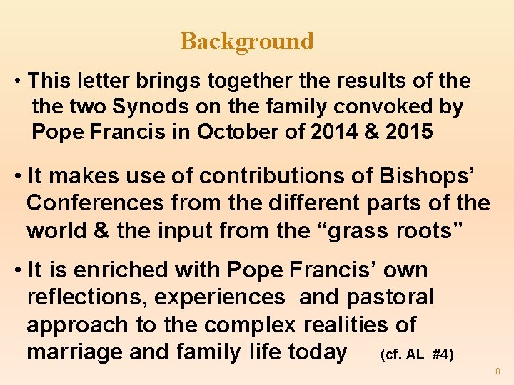Background • This letter brings together the results of the two Synods on the