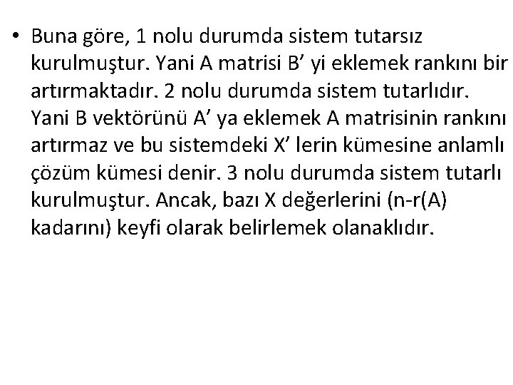  • Buna göre, 1 nolu durumda sistem tutarsız kurulmuştur. Yani A matrisi B’