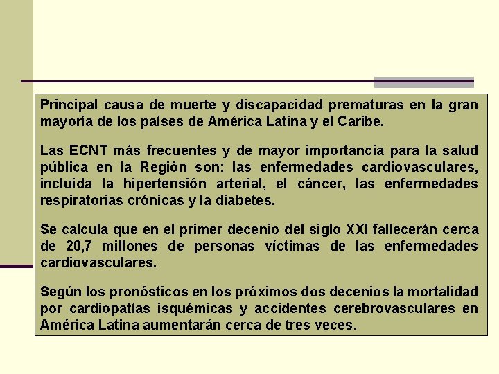 Principal causa de muerte y discapacidad prematuras en la gran mayoría de los países