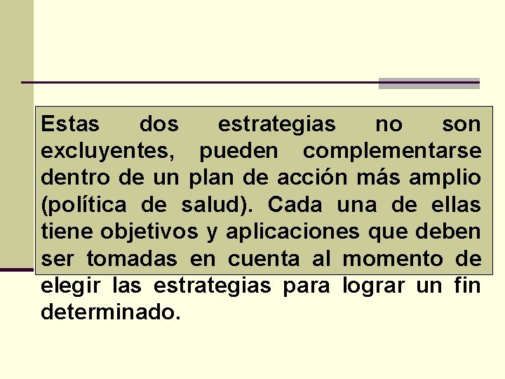 Estas dos estrategias no son excluyentes, pueden complementarse dentro de un plan de acción