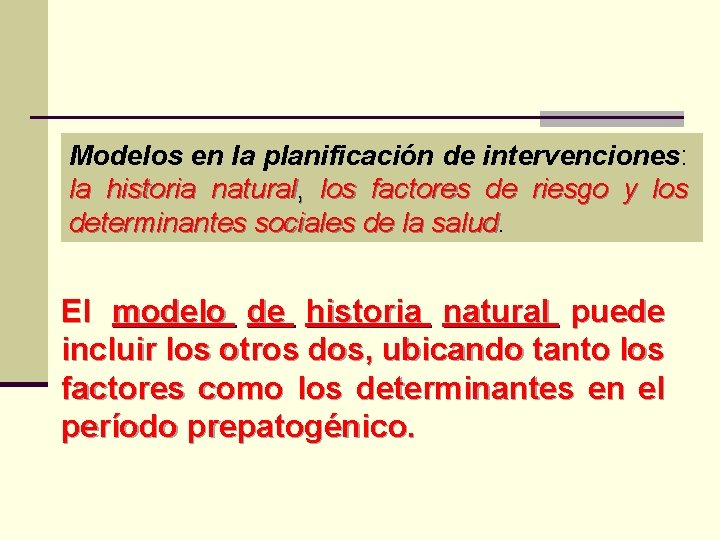 Modelos en la planificación de intervenciones: la historia natural, los factores de riesgo y