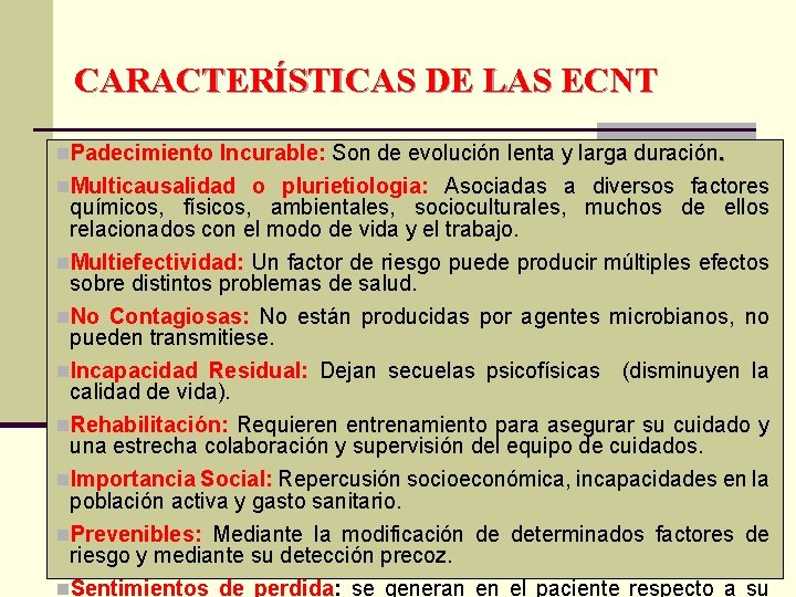 CARACTERÍSTICAS DE LAS ECNT n. Padecimiento Incurable: Son de evolución lenta y larga duración.