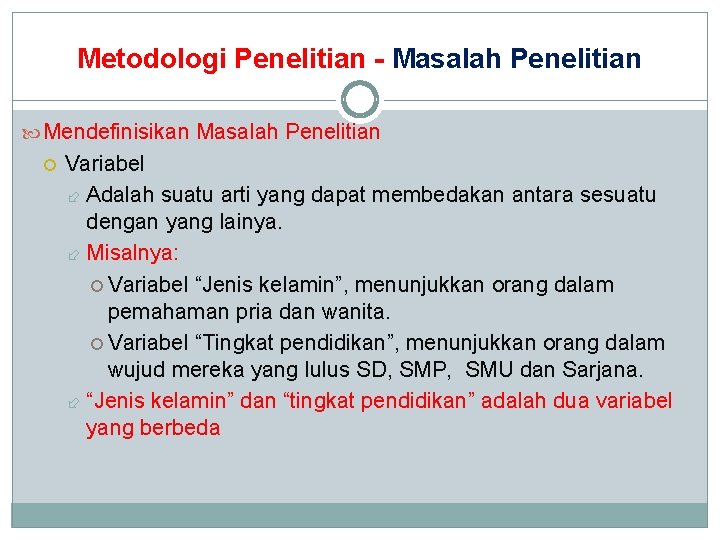 Metodologi Penelitian - Masalah Penelitian Mendefinisikan Masalah Penelitian Variabel Adalah suatu arti yang dapat