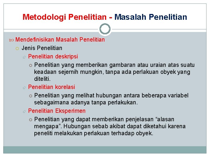 Metodologi Penelitian - Masalah Penelitian Mendefinisikan Masalah Penelitian Jenis Penelitian deskripsi Penelitian yang memberikan