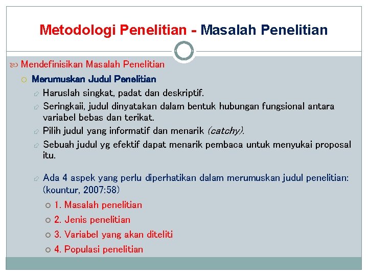 Metodologi Penelitian - Masalah Penelitian Mendefinisikan Masalah Penelitian Merumuskan Judul Penelitian Haruslah singkat, padat