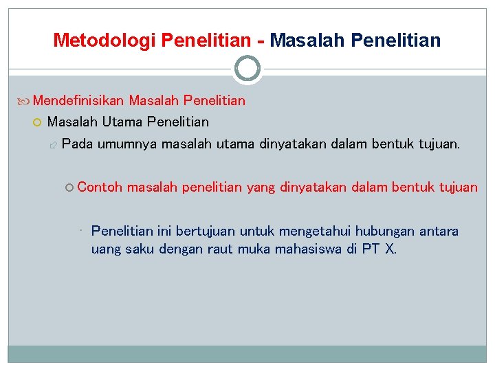 Metodologi Penelitian - Masalah Penelitian Mendefinisikan Masalah Penelitian Masalah Utama Penelitian Pada umumnya masalah