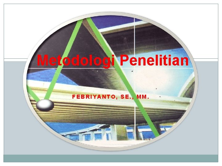 Metodologi Penelitian FEBRIYANTO, SE. , MM. 